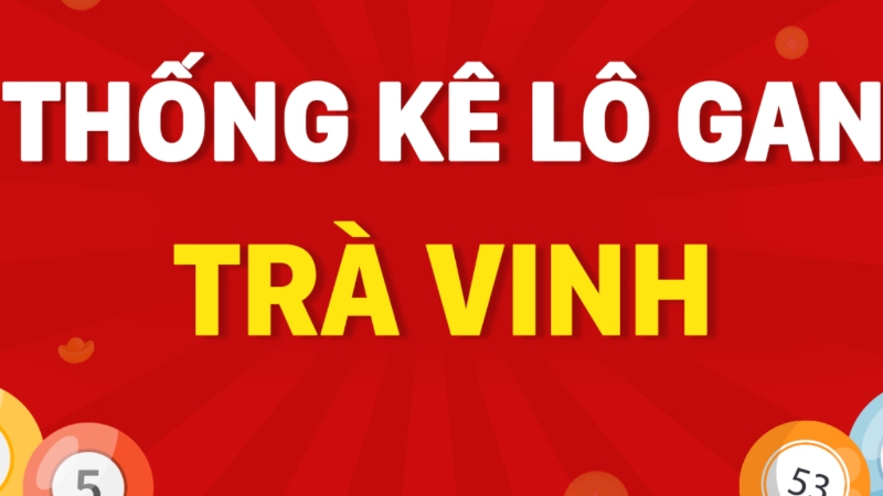 Mẹo bắt lô rơi Trà Vinh theo thống kê lô gan