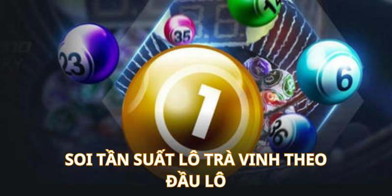 Soi tần suất lô Trà Vinh theo đầu lô